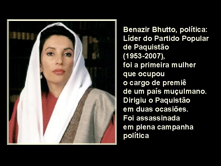 Benazir Bhutto, Bhutto política: Líder do Partido Popular de Paquistão (1953 -2007), foi a