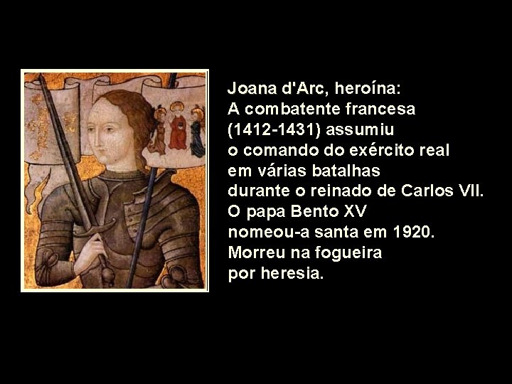 Joana d'Arc, d'Arc heroína: A combatente francesa (1412 -1431) assumiu o comando do exército