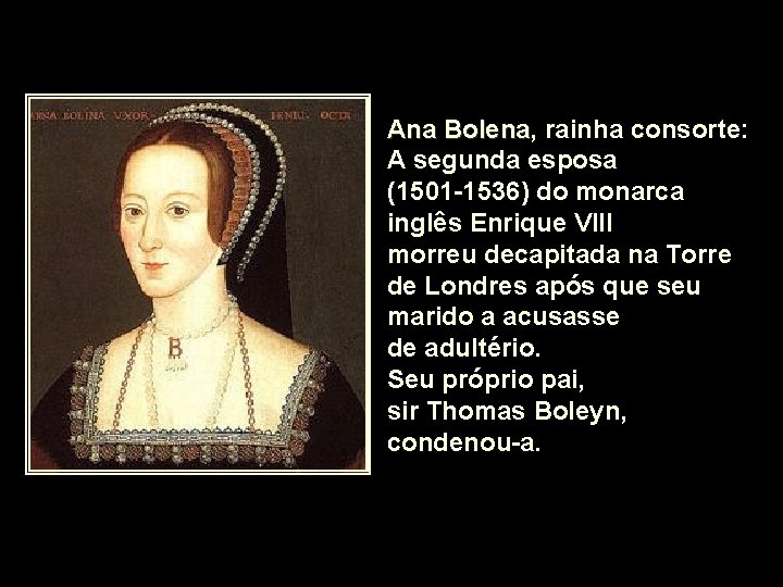 Ana Bolena, Bolena rainha consorte: A segunda esposa (1501 -1536) do monarca inglês Enrique