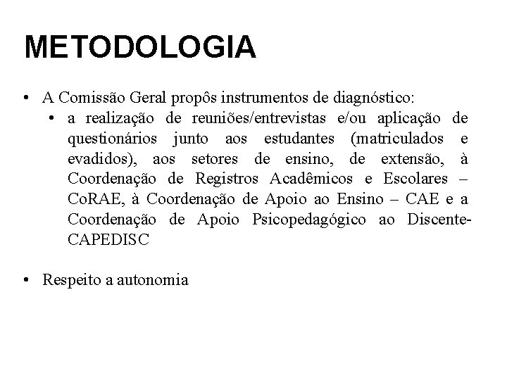 METODOLOGIA • A Comissão Geral propôs instrumentos de diagnóstico: • a realização de reuniões/entrevistas