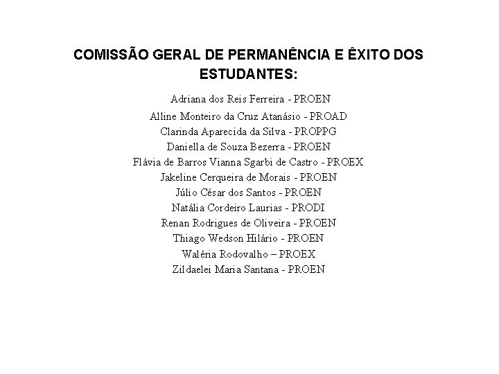 COMISSÃO GERAL DE PERMANÊNCIA E ÊXITO DOS ESTUDANTES: Adriana dos Reis Ferreira - PROEN