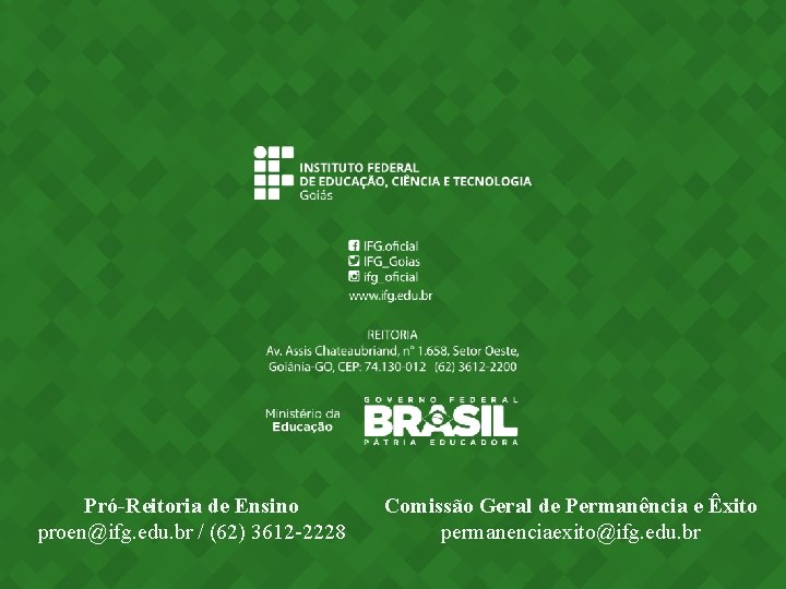 Pró-Reitoria de Ensino proen@ifg. edu. br / (62) 3612 -2228 Comissão Geral de Permanência