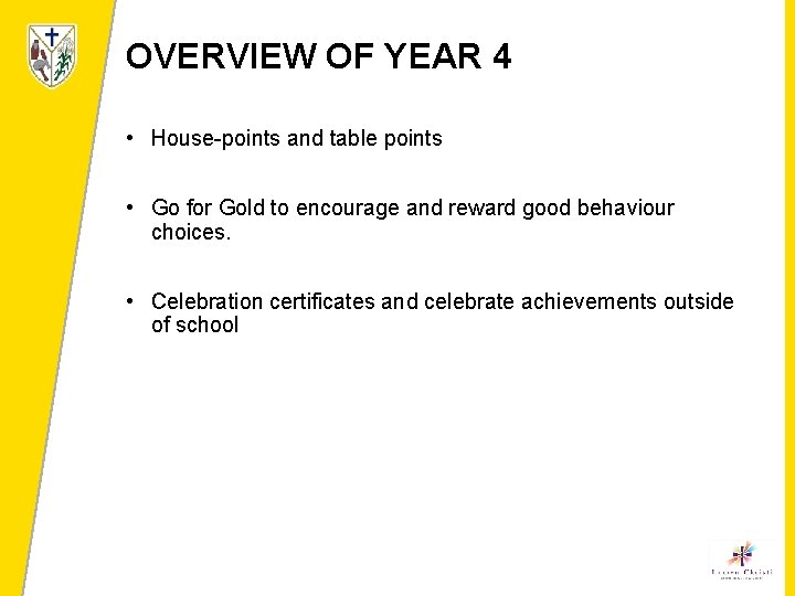 OVERVIEW OF YEAR 4 • House-points and table points • Go for Gold to