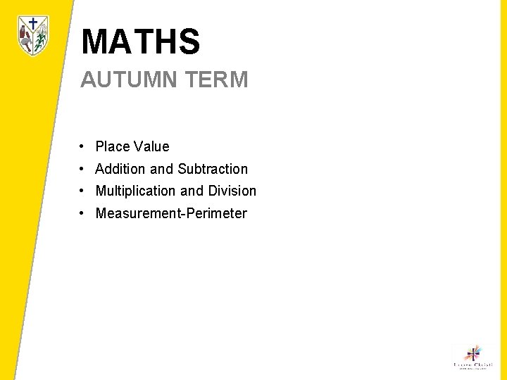 MATHS AUTUMN TERM • Place Value • Addition and Subtraction • Multiplication and Division