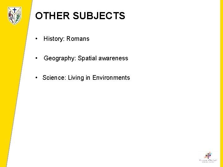 OTHER SUBJECTS • History: Romans • Geography: Spatial awareness • Science: Living in Environments