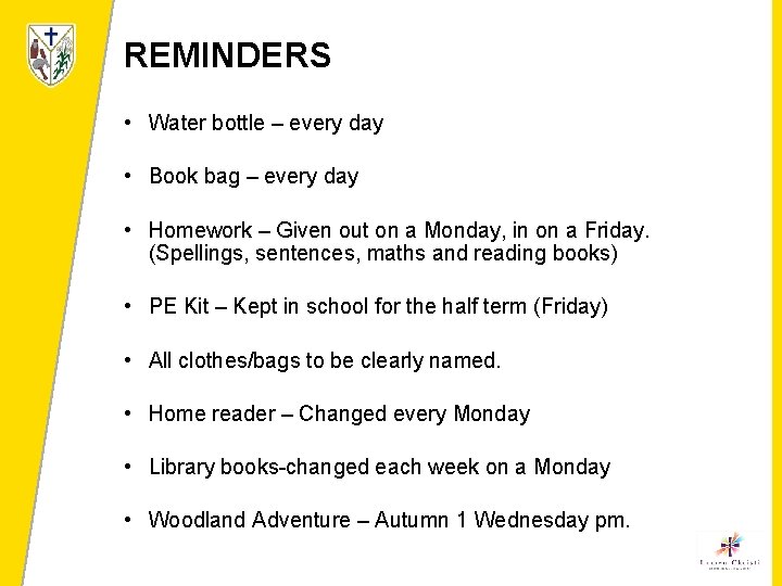 REMINDERS • Water bottle – every day • Book bag – every day •