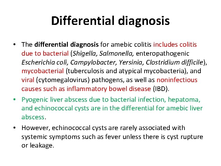 Differential diagnosis • The differential diagnosis for amebic colitis includes colitis due to bacterial