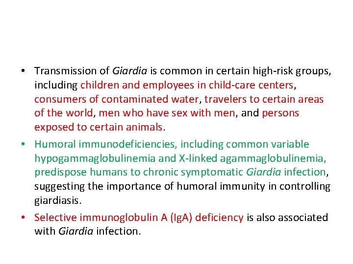  • Transmission of Giardia is common in certain high-risk groups, including children and