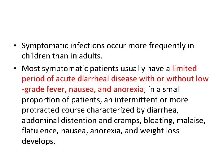  • Symptomatic infections occur more frequently in children than in adults. • Most