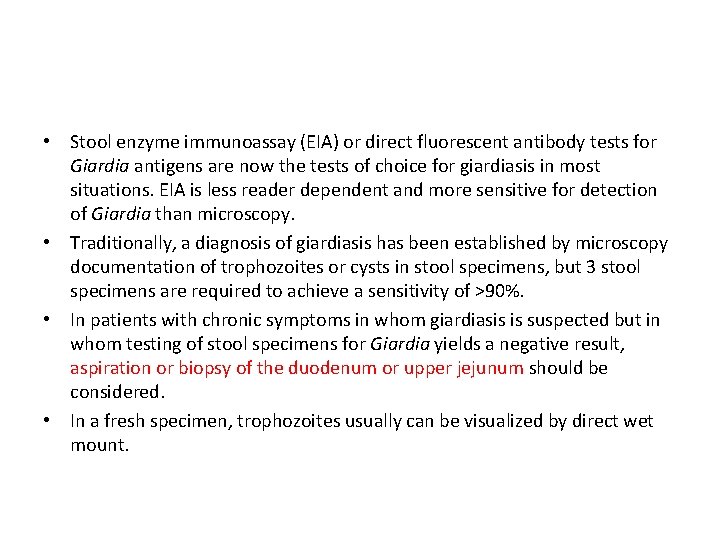  • Stool enzyme immunoassay (EIA) or direct fluorescent antibody tests for Giardia antigens