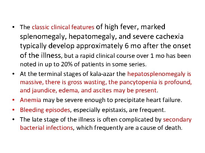  • The classic clinical features of high fever, marked splenomegaly, hepatomegaly, and severe