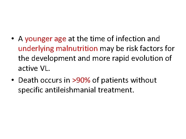  • A younger age at the time of infection and underlying malnutrition may