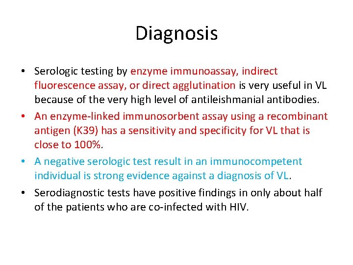 Diagnosis • Serologic testing by enzyme immunoassay, indirect fluorescence assay, or direct agglutination is