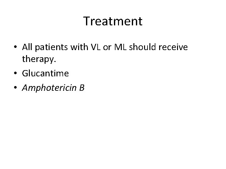 Treatment • All patients with VL or ML should receive therapy. • Glucantime •