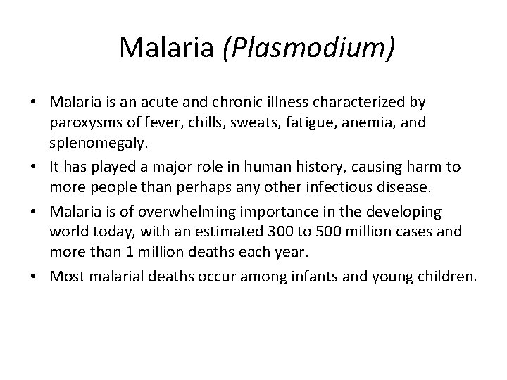  Malaria (Plasmodium) • Malaria is an acute and chronic illness characterized by paroxysms