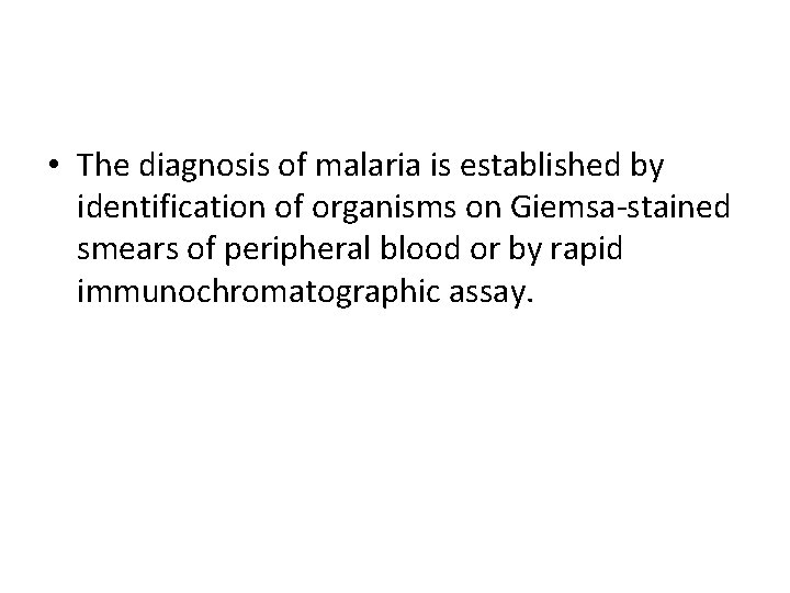  • The diagnosis of malaria is established by identification of organisms on Giemsa-stained