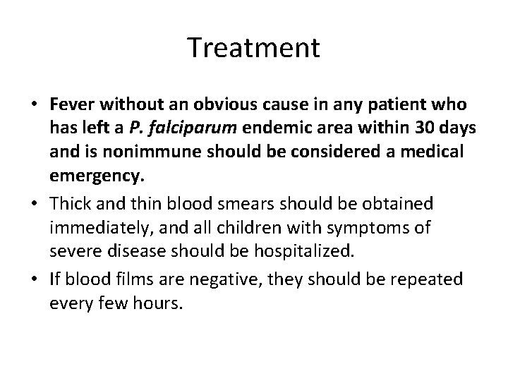 Treatment • Fever without an obvious cause in any patient who has left a