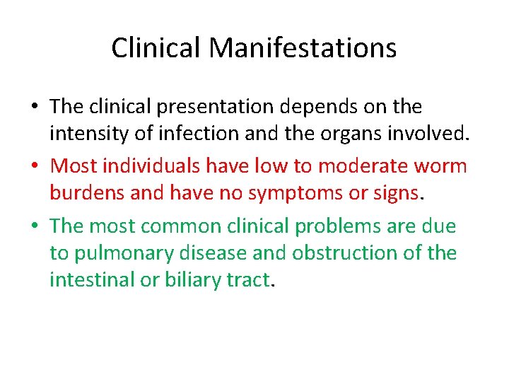 Clinical Manifestations • The clinical presentation depends on the intensity of infection and the