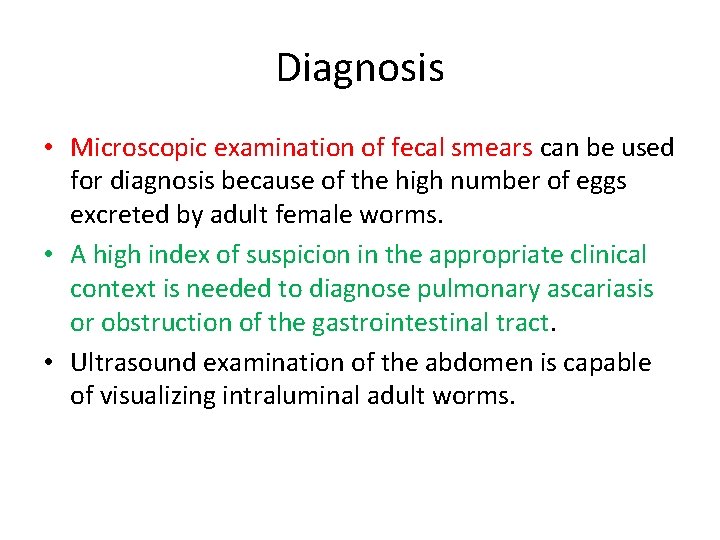 Diagnosis • Microscopic examination of fecal smears can be used for diagnosis because of