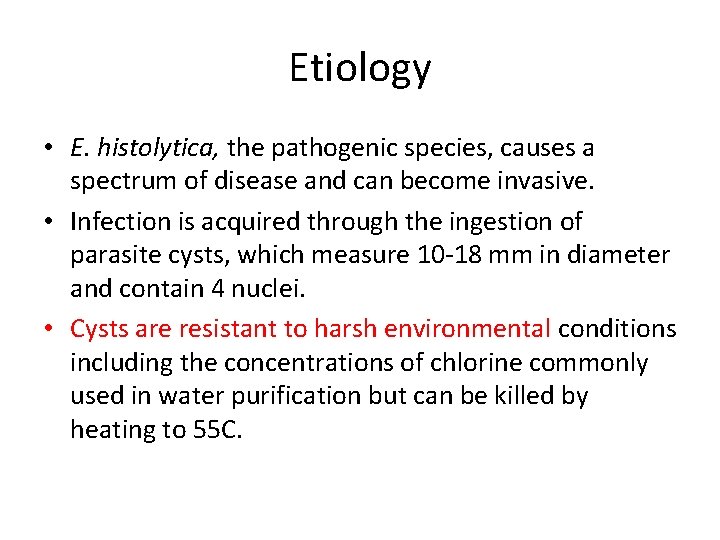 Etiology • E. histolytica, the pathogenic species, causes a spectrum of disease and can