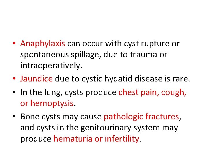  • Anaphylaxis can occur with cyst rupture or spontaneous spillage, due to trauma