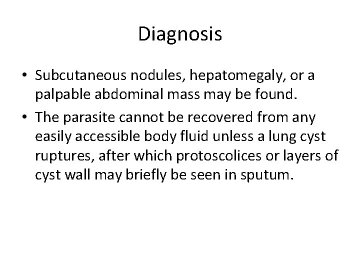 Diagnosis • Subcutaneous nodules, hepatomegaly, or a palpable abdominal mass may be found. •