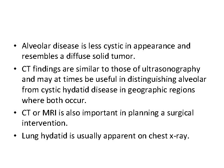  • Alveolar disease is less cystic in appearance and resembles a diffuse solid