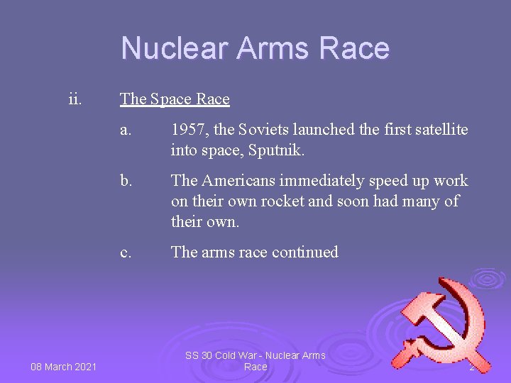Nuclear Arms Race ii. 08 March 2021 The Space Race a. 1957, the Soviets