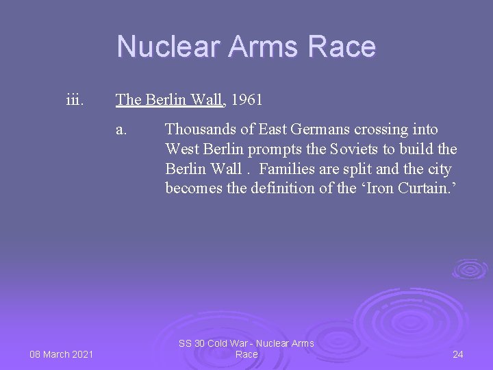 Nuclear Arms Race iii. The Berlin Wall, 1961 a. 08 March 2021 Thousands of
