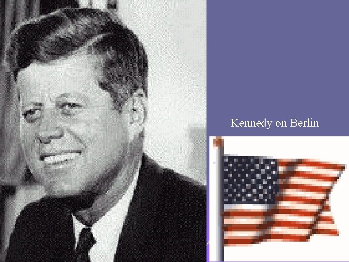 Kennedy on Berlin 08 March 2021 SS 30 Cold War - Nuclear Arms Race