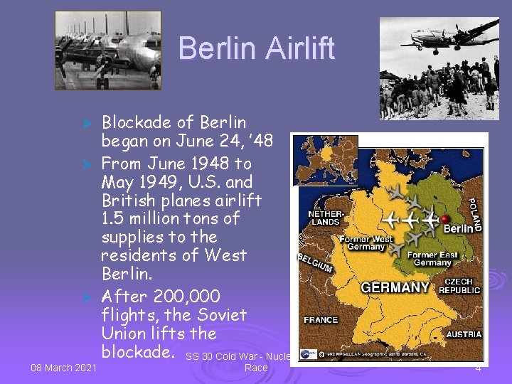 Berlin Airlift Blockade of Berlin began on June 24, ’ 48 Ø From June