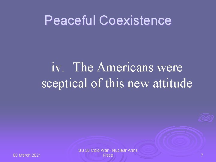 Peaceful Coexistence iv. The Americans were sceptical of this new attitude 08 March 2021