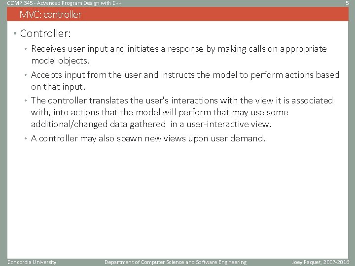 COMP 345 - Advanced Program Design with C++ 5 MVC: controller • Controller: •