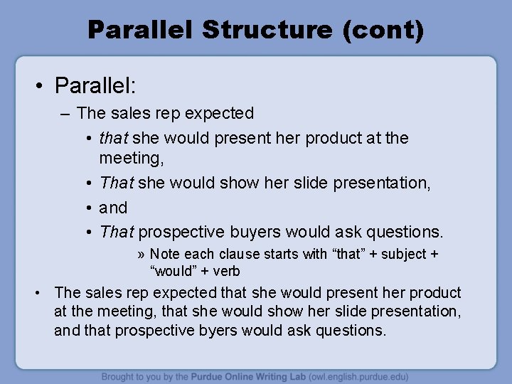 Parallel Structure (cont) • Parallel: – The sales rep expected • that she would