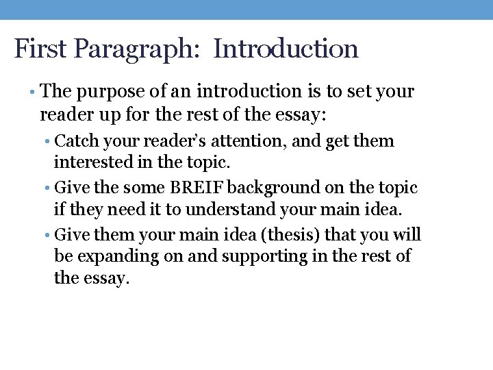 First Paragraph: Introduction • The purpose of an introduction is to set your reader