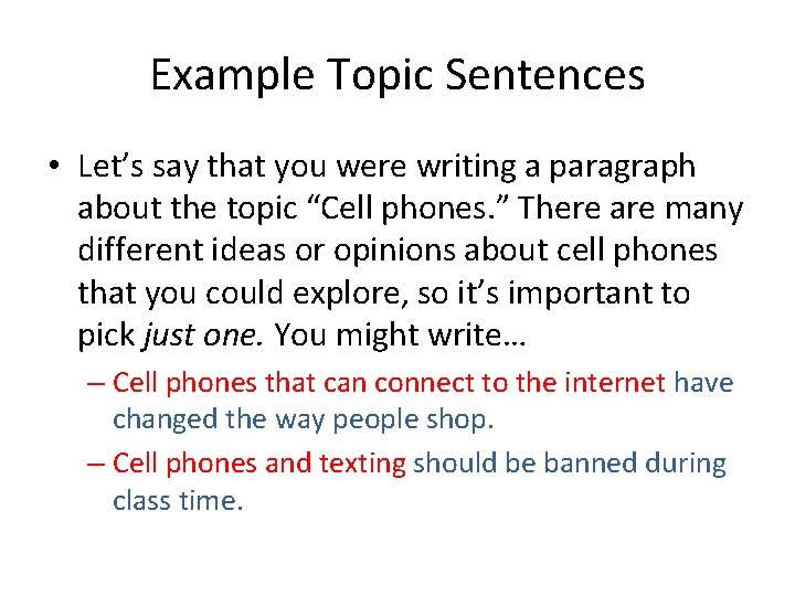 Example Topic Sentences • Let’s say that you were writing a paragraph about the