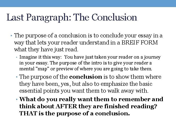 Last Paragraph: The Conclusion • The purpose of a conclusion is to conclude your