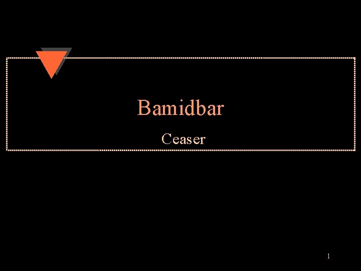 Bamidbar Ceaser 1 