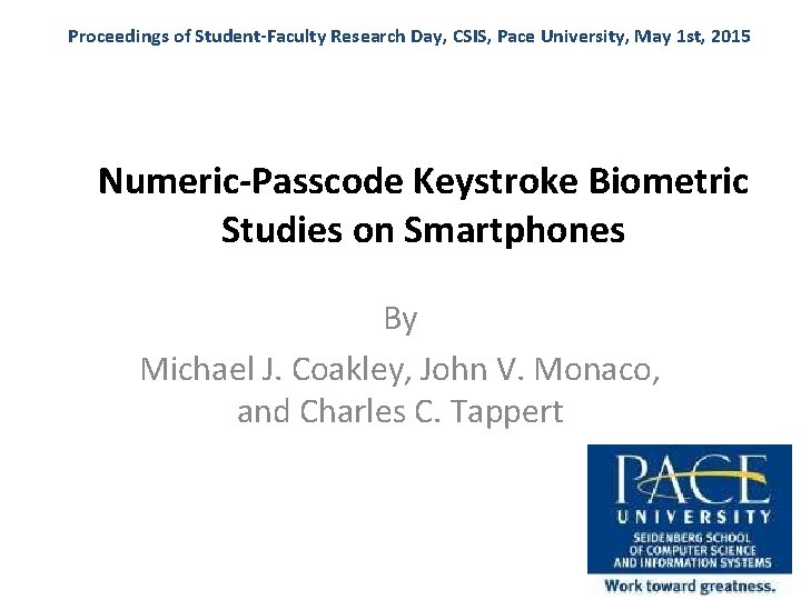 Proceedings of Student-Faculty Research Day, CSIS, Pace University, May 1 st, 2015 Numeric-Passcode Keystroke