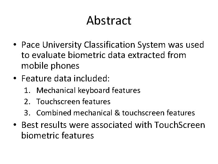 Abstract • Pace University Classification System was used to evaluate biometric data extracted from