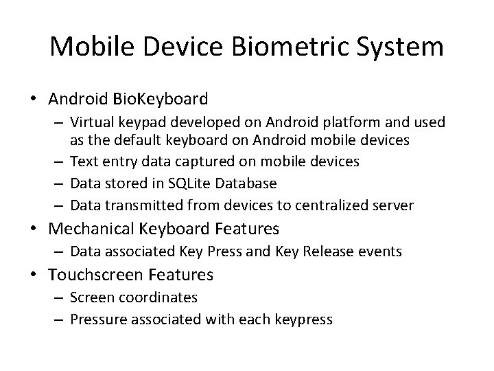 Mobile Device Biometric System • Android Bio. Keyboard – Virtual keypad developed on Android