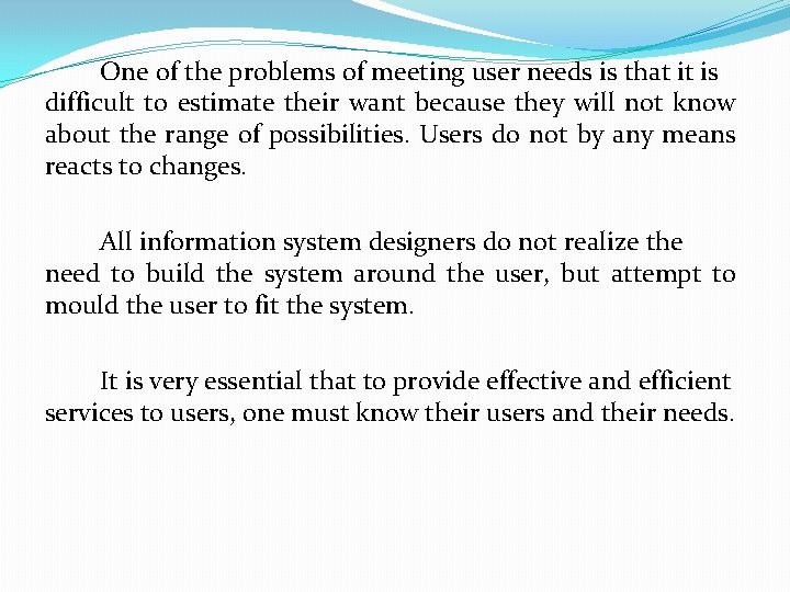 One of the problems of meeting user needs is that it is difficult to