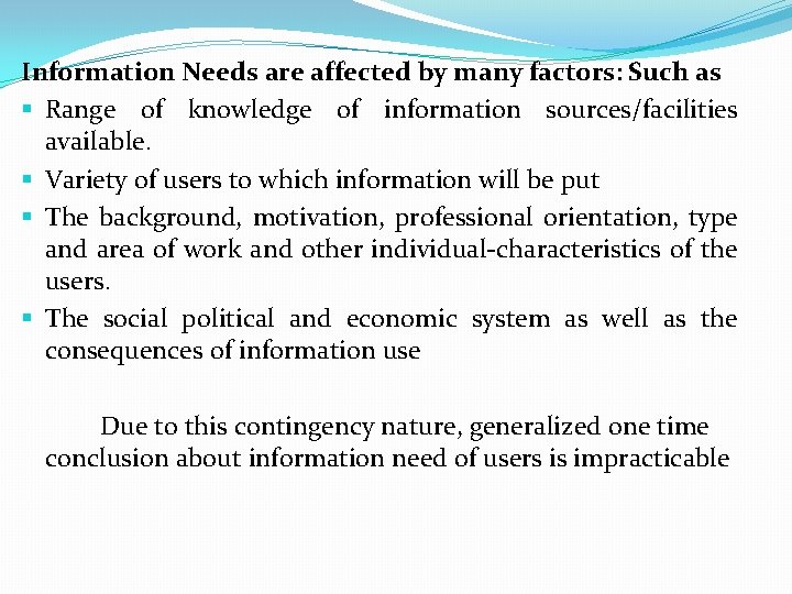 Information Needs are affected by many factors: Such as § Range of knowledge of