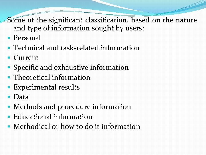 Some of the significant classification, based on the nature and type of information sought