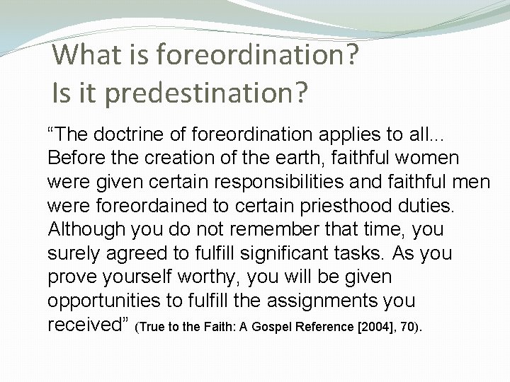 What is foreordination? Is it predestination? “The doctrine of foreordination applies to all. .