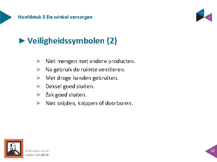 Hoofdstuk 5 De winkel verzorgen ► Veiligheidssymbolen (2) ► Niet mengen met andere producten. Hoofdstuk 5 De winkel verzorgen ► Veiligheidssymbolen (2) ► Niet mengen met andere producten.