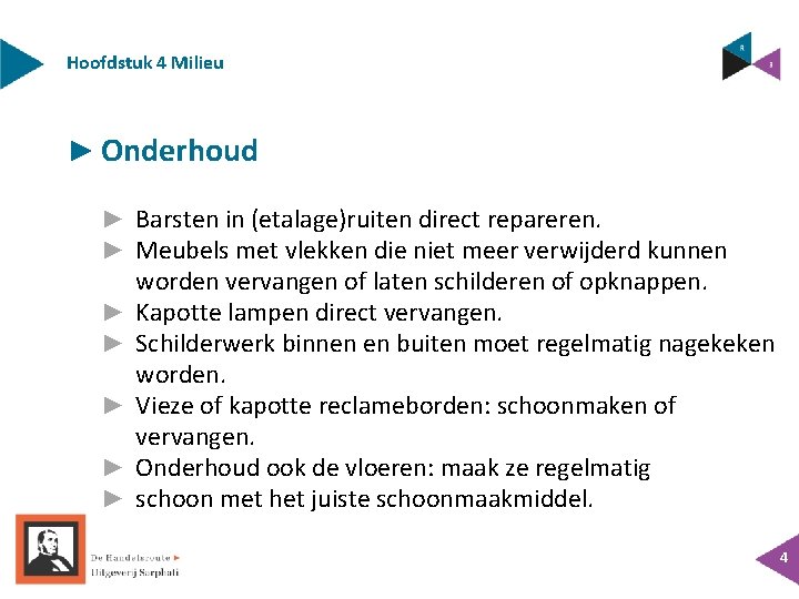 Hoofdstuk 4 Milieu ► Onderhoud ► Barsten in (etalage)ruiten direct repareren. ► Meubels met Hoofdstuk 4 Milieu ► Onderhoud ► Barsten in (etalage)ruiten direct repareren. ► Meubels met