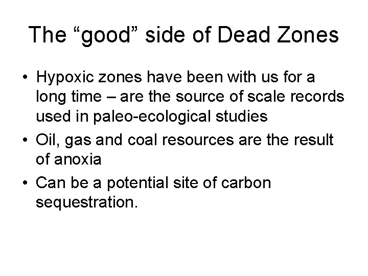 The “good” side of Dead Zones • Hypoxic zones have been with us for