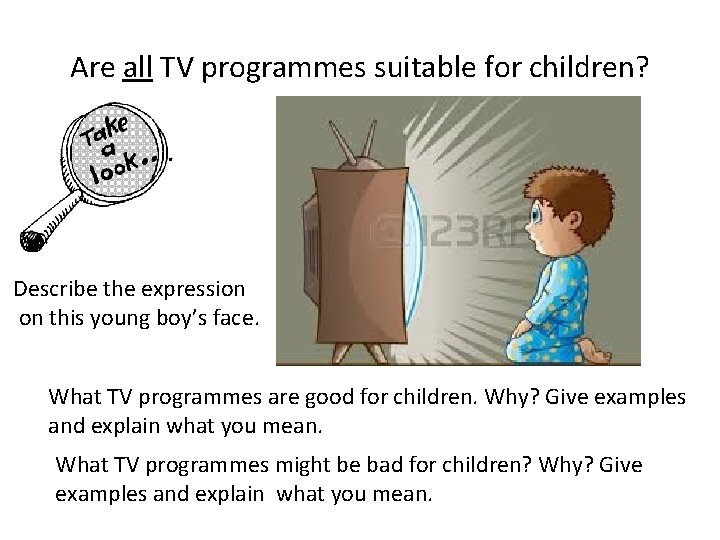 Are all TV programmes suitable for children? Describe the expression on this young boy’s