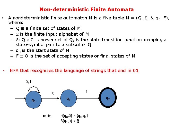 Non-deterministic Finite Automata • • A nondeterministic finite automaton M is a five-tuple M